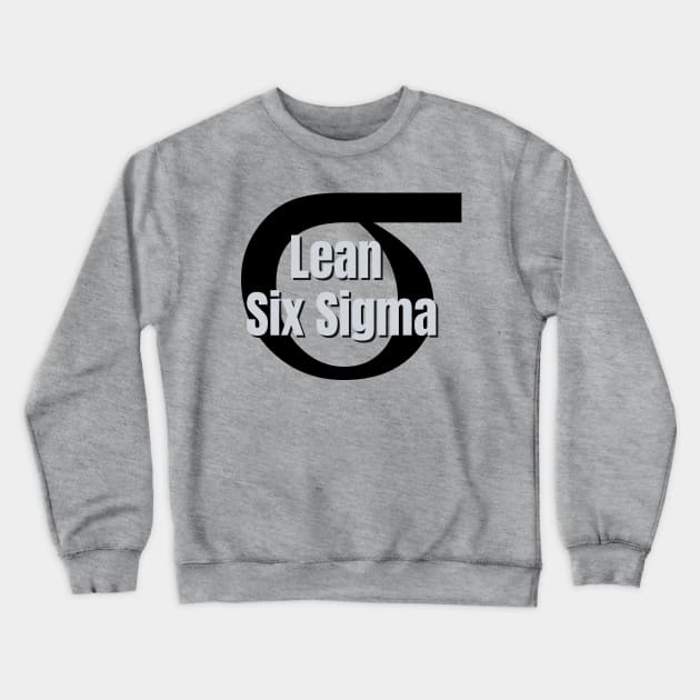 Lean Six Sigma / Sigma Symbol Crewneck Sweatshirt by Viz4Business